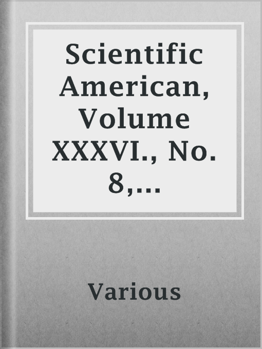 Cover image for Scientific  American, Volume XXXVI., No. 8, February 24, 1877